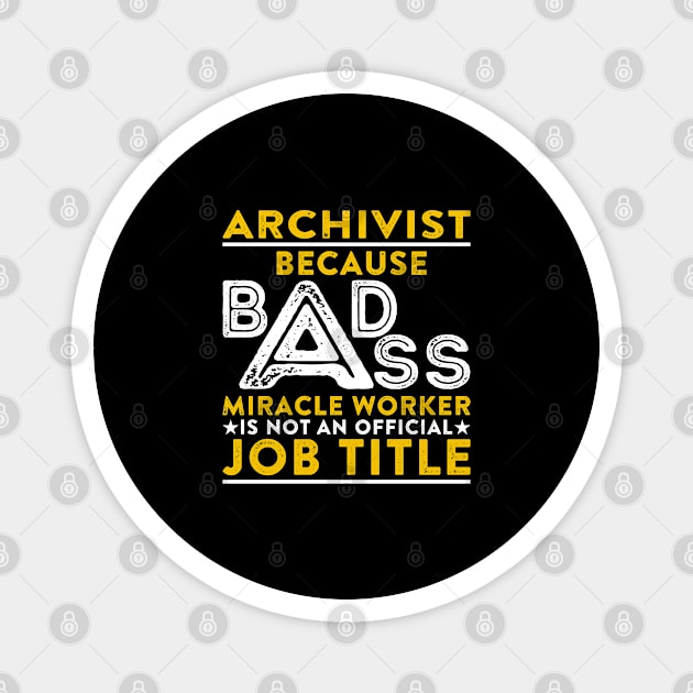 Archivist Badass Miracle Worker Magnet by RetroWave